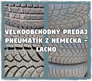 VEĽKOOBCHODNÝ PREDAJ PNEUMATÍK Z NEMECKA - LACNO